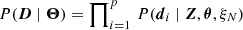 $ P( \boldsymbol{D}\mid \boldsymbol{\Theta}) = \prod\nolimits_{i=1}^p \, P(\boldsymbol{d}_i \mid \boldsymbol{Z}, \boldsymbol{\theta}, \xi_N) $