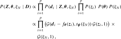 $$ \begin{aligned} P(\boldsymbol{Z}, \boldsymbol{\theta }, \xi _N\mid \boldsymbol{D} )&\propto \prod _{i=1}^p P(\boldsymbol{d}_i \mid \boldsymbol{Z}, \boldsymbol{\theta }, \xi _N) \, \prod _{i=1}^p P(\boldsymbol{z}_i) \, \,P(\boldsymbol{\theta }) \, P(\xi _N) \nonumber \\&\propto \prod _{i=1}^p \left( \mathcal{G} (\boldsymbol{d}_i - f_{\boldsymbol{\theta }}(\boldsymbol{z}_i), t_{\boldsymbol{\psi }}(\xi _N)) \, \mathcal{G} (\boldsymbol{z}_i, {1}) \right) \, \times \nonumber \\&\quad \, \, \, \mathcal{G} (\xi _N, 1) \, , \end{aligned} $$