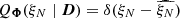 $ Q_{\boldsymbol{\Phi}}(\xi_N \mid \boldsymbol{D}) = \delta(\xi_N - \widehat{\xi_N}) $