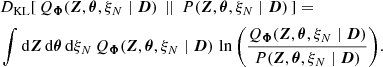 $$ \begin{aligned}&D_{\rm KL} [\, Q_{\boldsymbol{\Phi }}(\boldsymbol{Z}, \boldsymbol{\theta }, \xi _N \mid \boldsymbol{D}) \, \mid \mid \, P(\boldsymbol{Z}, \boldsymbol{\theta }, \xi _N \mid \boldsymbol{D}) \,] = \nonumber \\&\int \mathrm{d}\boldsymbol{Z} \, \mathrm{d}\boldsymbol{\theta } \, \mathrm{d} \xi _N \, Q_{\boldsymbol{\Phi }}(\boldsymbol{Z}, \boldsymbol{\theta }, \xi _N \mid \boldsymbol{D}) \, \ln \Bigg ( \frac{Q_{\boldsymbol{\Phi }}(\boldsymbol{Z}, \boldsymbol{\theta }, \xi _N \mid \boldsymbol{D})}{P(\boldsymbol{Z}, \boldsymbol{\theta }, \xi _N \mid \boldsymbol{D})}\Bigg ). \end{aligned} $$