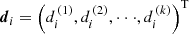 $ {\boldsymbol{d}}_i = \left( d_i^{\,(1)}, d_i^{\,(2)}, \cdot \cdot \cdot, d_i^{\,(k)}\right)^{\mathrm{T}} $