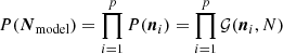 $ P(\boldsymbol{N}_{\mathrm{model}}) = \prod^{p}_{i = 1} P(\boldsymbol{n}_i) = \prod^{p}_{i = 1}\mathcal{G}(\boldsymbol{n}_i, N) $
