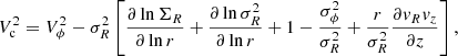 $$ \begin{aligned} V_\mathrm{c} ^2=V_\mathrm \phi ^2-\sigma _R^2 \left[ \frac{\partial \ln \Sigma _R}{\partial \ln r}+\frac{\partial \ln \sigma _R^2}{\partial \ln r} + 1 -\frac{\sigma _\phi ^2}{\sigma _R^2} + \frac{r}{\sigma _R^2} \frac{\partial { v}_R { v}_z}{\partial z}\right] , \end{aligned} $$