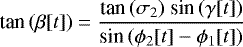 \begin{equation*} \textrm{tan}\,(\beta[t]) = \frac{\textrm{tan}\,(\sigma_{2})\ \textrm{sin}\,(\gamma[t])}{\textrm{sin}\,(\phi_2[t]-\phi_1[t])}\end{equation*}