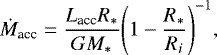 \begin{equation*} \dot{M}_{\textrm{acc}}=\frac{L_{\textrm{acc}}R_{*}}{GM_{*}}\Bigg(1-\frac{R_{*}}{R_{i}}\Bigg)^{-1}, \end{equation*}