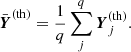 $$ \begin{aligned} \bar{\boldsymbol{Y}}^\mathrm{(th)} = \frac{1}{q}\sum _j^q \boldsymbol{Y}_j^\mathrm{(th)}. \end{aligned} $$