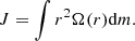 $$ \begin{aligned} J = \int r^2\Omega (r) \mathrm{d}m. \end{aligned} $$