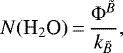\begin{equation*} N(\text{H}_2\text{O})\,{=}\,\frac{\Phi^{\tilde{B}}}{k_{\tilde{B}}}, \end{equation*}
