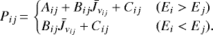\begin{equation*} P_{ij}\,{=}\,\begin{cases} A_{ij} + B_{ij} \bar{J}_{\nu_{ij}}+ C_{ij} & (E_i > E_j)\\ B_{ij} \bar{J}_{\nu_{ij}} + C_{ij} & (E_i < E_j). \end{cases}\end{equation*}