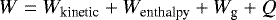 \begin{equation*}W = W_{\textrm{kinetic}} &#x002B; W_{\textrm{enthalpy}} &#x002B; W_{\textrm{g}} &#x002B; Q \end{equation*}