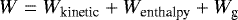 \begin{equation*}W = W_{\textrm{kinetic}} &#x002B; W_{\textrm{enthalpy}} &#x002B; W_{\textrm{g}} \end{equation*}