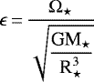 $\epsilon \,{=}\, \dfrac{\Omega_{\star}}{\sqrt{\dfrac{\textrm{GM}_{\star}}{\textrm{R}_{\star}^3}}}$