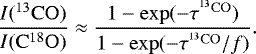 \begin{equation*} \frac{I(\mathrm{^{13}CO})}{I(\mathrm{C^{18}O})} \approx \frac{1 - \mathrm{exp}(-\tau^{\mathrm{^{13}CO}})}{1 - \mathrm{exp}(-\tau^{\mathrm{^{13}CO}}/f)}.\end{equation*}