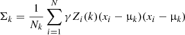 $$ \begin{aligned} \Sigma _{k} = \frac{1}{N_{k}} \sum _{i=1}^{N} \gamma Z_{i}(k) (x_{i} - \upmu _{k})(x_{i} - \upmu _{k}) \end{aligned} $$