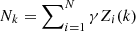 $ N_{k}=\sum\nolimits_{i=1}^{N} \gamma Z_{i}(k) $