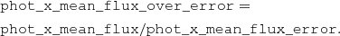 $$ \begin{aligned}&\mathtt{phot\_x\_mean\_flux\_over\_error} = \nonumber \\&\mathtt{phot\_x\_mean\_flux}/\mathtt{phot\_x\_mean\_flux\_error}. \end{aligned} $$