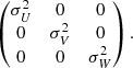 $$ \begin{aligned} \begin{pmatrix} \sigma _{U}^2&0&0 \\ 0&\sigma _{V}^2&0 \\ 0&0&\sigma _{W}^2 \end{pmatrix} .\end{aligned} $$