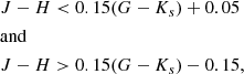 $$ \begin{aligned}&J - H < 0.15(G-K_s) + 0.05 \nonumber \\&\mathrm{and} \nonumber \\&J - H > 0.15(G-K_s) - 0.15, \end{aligned} $$