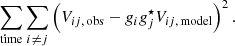 $$ \begin{aligned} \sum _{\rm time}\sum _{i\ne j}\left(V_{ij,\,\mathrm{obs} }-g_ig_j^\star V_{ij,\,\mathrm{model} }\right)^2. \end{aligned} $$