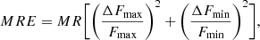 $$ \begin{aligned} MRE = MR \Bigg [ \Bigg ( \frac{\Delta {F_{\max }}}{F_{\max }} \Bigg )^2 + \Bigg ( \frac{\Delta {F_{\min }}}{F_{\min }} \Bigg )^2 \Bigg ] ,\end{aligned} $$