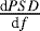 $\frac{\textrm{d}PSD}{\textrm{d}f}$