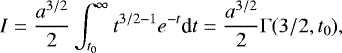 \begin{equation*} I = \frac{a^{3/2}}{2} \int_{t_0}^{\infty} t^{3/2-1} e^{-t} \textrm{d}t = \frac{a^{3/2}}{2} \Gamma(3/2,t_0), \end{equation*}