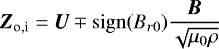 \begin{equation*}\bm{Z}_{\textrm{o,i}} = \bm{U} \mp \mathrm{sign}(B_{r0}) \frac{\bm{B}}{\sqrt{\mu_0 \rho}} \end{equation*}