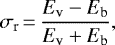 \begin{equation*} \sigma_{\textrm{r}}\,{=}\,\frac{E_{\textrm{v}} - E_{\textrm{b}}}{E_{\textrm{v}} + E_{\textrm{b}}} ,\end{equation*}