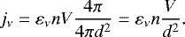 \begin{equation*} j_{\nu}=\varepsilon_{\nu} n V \frac{4\pi}{4\pi d^2} = \varepsilon_{\nu} n \frac{V}{d^2}. \end{equation*}