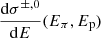 $ \frac{\mathrm{d}\sigma^{\pm,0}}{\mathrm{d}E}(E_\pi,E_{\mathrm{p}}) $