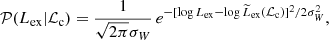 $$ \begin{aligned} \mathcal{P} (L_{\rm ex}|\mathcal{L} _{\rm c}) = \frac{1}{\sqrt{2\pi }\sigma _W}\, e^{-[\log {L_{\rm ex}}-\log {\widetilde{L}_{\rm ex}(\mathcal{L} _{\rm c})}]^2/2\sigma _W^2}, \end{aligned} $$