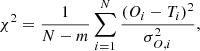 $$ \begin{aligned} \chi ^2=\frac{1}{N-m} \sum _{i=1}^{N} \frac{(O_i-T_i)^2}{\sigma _{O,i}^2}, \end{aligned} $$