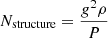 $ N_{\mathrm{structure}}=\frac{g^2 \rho}{P} $