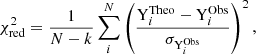 $$ \begin{aligned} \chi ^2_{\mathrm{red}} = \frac{1}{N-k} \sum ^N_i \left(\frac{\mathrm{Y}^{\mathrm{Theo}}_i - \mathrm{Y}^{\mathrm{Obs}}_i}{\sigma _{\mathrm{Y}^{\mathrm{Obs}}_i}} \right)^2, \end{aligned} $$