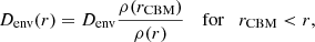 $$ \begin{aligned}&D_{\mathrm{env}}(r) = D_{\mathrm{env}} \frac{\rho (r_{\rm CBM})}{\rho (r)}&\mathrm{for} \quad r_{\rm CBM}< r, \end{aligned} $$