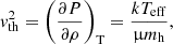 $$ \begin{aligned} { v}_{\rm th}^2=\left(\frac{\partial P}{\partial \rho }\right)_{\rm T} = \frac{kT_{\rm eff}}{\upmu m_{\rm h}}, \end{aligned} $$