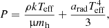 $$ \begin{aligned} P=\frac{\rho k T_{\rm eff}}{\upmu m_{\rm h}} + \frac{a_{\rm rad}T_{\rm eff}^4}{3}, \end{aligned} $$