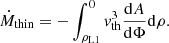 $$ \begin{aligned} \dot{M}_{\rm thin}=-\int _{\rho _{\mathrm{L}1}}^0 { v}_{\rm th}^3\frac{\mathrm{d}A}{\mathrm{d}\Phi } \mathrm{d}\rho . \end{aligned} $$