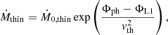 $$ \begin{aligned} \dot{M}_{\rm thin}=\dot{M}_{0,\mathrm{thin}} \exp \left(\frac{\Phi _{\rm ph}-\Phi _{\mathrm{L}1}}{{ v}_{\rm th}^2}\right), \end{aligned} $$