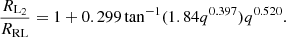 $$ \begin{aligned} \frac{R_{\mathrm{L} _2}}{R_{\rm RL}}=1+0.299 \tan ^{-1}(1.84 q^{0.397})q^{0.520}. \end{aligned} $$