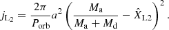 $$ \begin{aligned} j_{\mathrm{L}_2} = \frac{2\pi }{P_{\rm orb}}a^2\left(\frac{M_{\rm a}}{M_{\rm a}+M_{\rm d}}-\hat{X}_{\mathrm{L}2}\right)^2. \end{aligned} $$