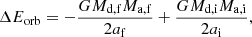 $$ \begin{aligned} \Delta E_{\rm orb}=-\frac{GM_{\rm d,f}M_{\rm a,f}}{2a_{\rm f}} + \frac{GM_{\rm d,i}M_{\rm a,i}}{2a_{\rm i}}, \end{aligned} $$