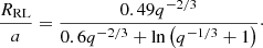 $$ \begin{aligned} \frac{R_{\rm RL}}{a}=\frac{0.49 q^{-2/3}}{0.6q^{-2/3} + \ln \left(q^{-1/3}+1\right)}\cdot \end{aligned} $$
