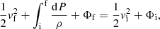 $$ \begin{aligned} \frac{1}{2}{ v}_{\rm f}^2+\int _{\rm i}^\mathrm{f} \frac{\mathrm{d} P}{\rho } + \Phi _{\rm f} = \frac{1}{2}{ v}_{\rm i}^2 + \Phi _{\rm i}, \end{aligned} $$