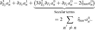 $$ \begin{aligned}&\partial _{T_0}^3 a_n^1 +\partial _{T_0} a_n^1 + \underbrace{\left( 3 \partial _{T_0}^2\partial _{T_1} a_n^0+ \partial _{T_1} a_n^0 -2\tilde{\eta }_{nn} a_n^0\right)}_{\mathrm{Secular\,terms}}\nonumber \\&\qquad \qquad \qquad \qquad \qquad \qquad \qquad = 2\sum _{\begin{matrix} n^\prime \ne n \end{matrix}}\tilde{\eta }_{n n^\prime }a_{n^\prime }^0 . \end{aligned} $$
