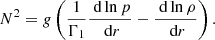 $$ \begin{aligned} N^2 = g\left(\frac{1}{\Gamma _1}\frac{{\text{ d}} \ln p}{{\text{ d}}r} - \frac{{\text{ d}} \ln \rho }{{\text{ d}}r} \right). \end{aligned} $$