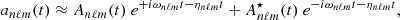$$ \begin{aligned} a_{n\ell m}(t) \approx A_{n\ell m}(t)\ e^{+i\omega _{n\ell m} t-\eta _{n\ell m} t}+ A_{n\ell m}^\star (t)\ e^{-i\omega _{n\ell m} t-\eta _{n\ell m} t} , \end{aligned} $$