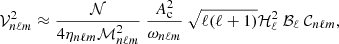 $$ \begin{aligned} \mathcal{V} _{n\ell m}^2 \approx \frac{\mathcal{N} }{4 \eta _{n\ell m} \mathcal{M} _{n\ell m}^2}\ \frac{A_{\rm c}^2}{\omega _{n\ell m}} \ \sqrt{\ell (\ell +1)}\mathcal{H} _\ell ^2\ \mathcal{B} _\ell \ \mathcal{C} _{n\ell m} , \end{aligned} $$