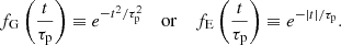 $$ \begin{aligned} f_{\rm G}\left(\frac{t}{\tau _{\rm p}}\right)\equiv e^{- t^2/\tau _{\rm p}^2} \ \ \ \ \mathrm{or}\ \ \ \ f_{\rm E}\left(\frac{t}{\tau _{\rm p}}\right)\equiv e^{- |t|/\tau _{\rm p}} . \end{aligned} $$