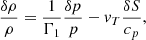 $$ \begin{aligned}&\frac{\delta \rho }{\rho }=\frac{1}{\Gamma _1}\frac{\delta p}{p}-{v}_T \frac{\delta S}{c_p} , \end{aligned} $$